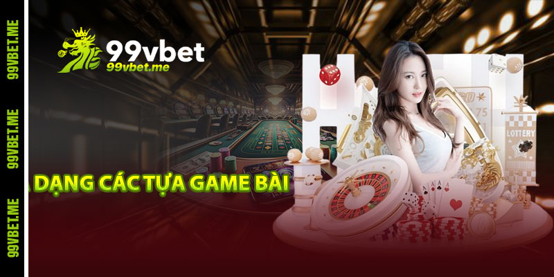 Đa dạng các tựa game bài