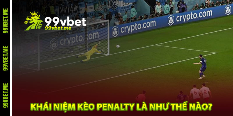 Khái niệm kèo penalty là như thế nào?