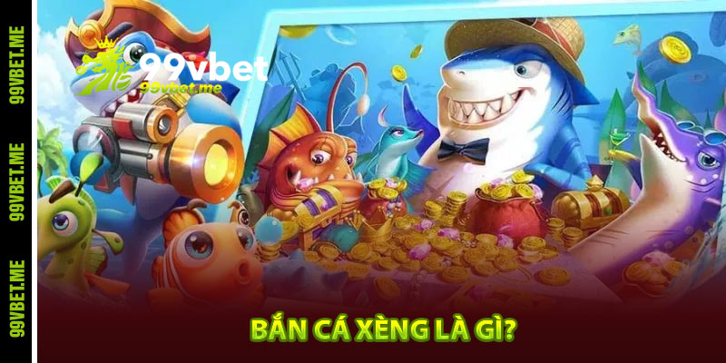 Bắn cá xèng là gì?
